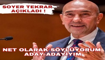 Başkan Soyer: Net olarak söylüyorum, aday adayıyım