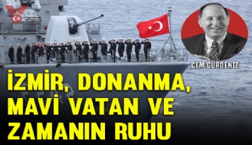 İzmir, donanma, Mavi Vatan ve zamanın ruhu 